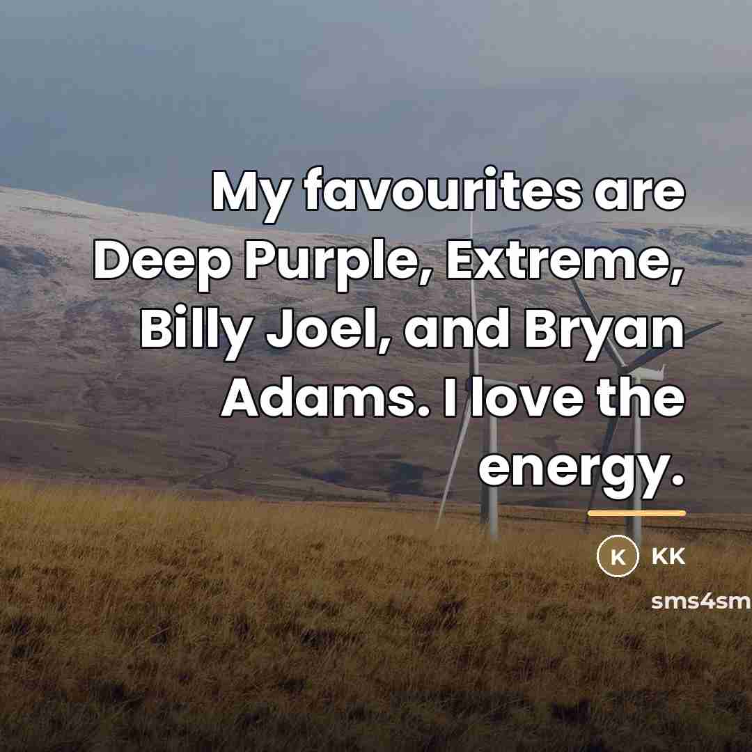 “My favourites are Deep Purple, Extreme, Billy Joel, and Bryan…” quote by KK
