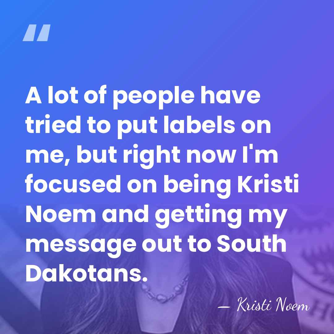 A lot of people have tried to put labels on me, but&hellip; - Kristi Noem
