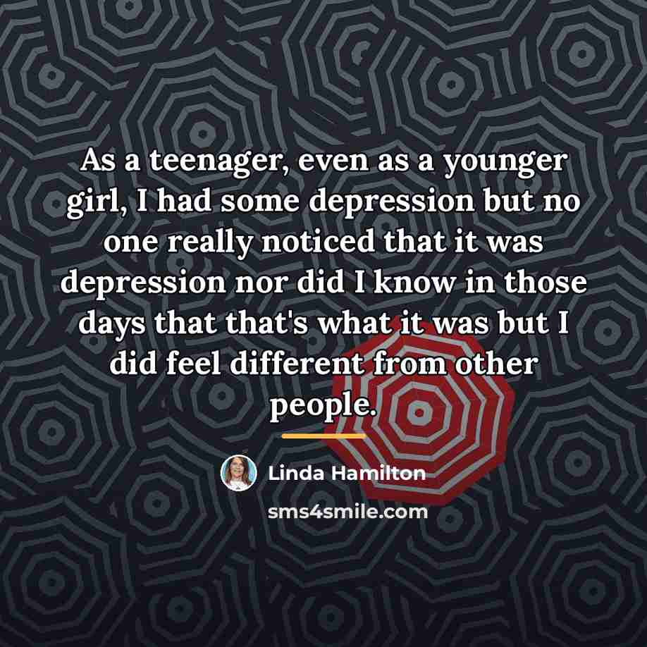 “As a teenager, even as a younger girl, I had…” quote by Linda Hamilton