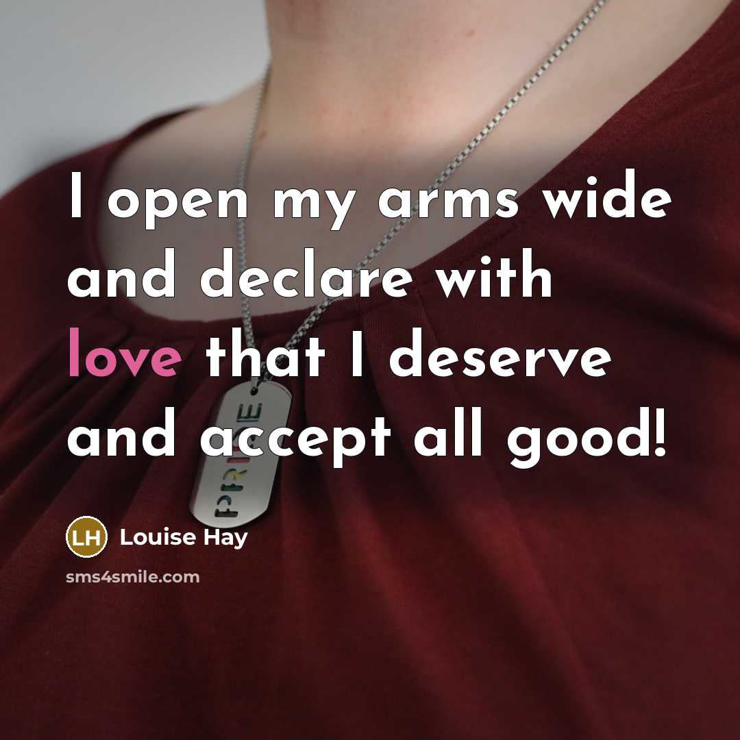 “I open my arms wide and declare with love that…” quote by Louise Hay