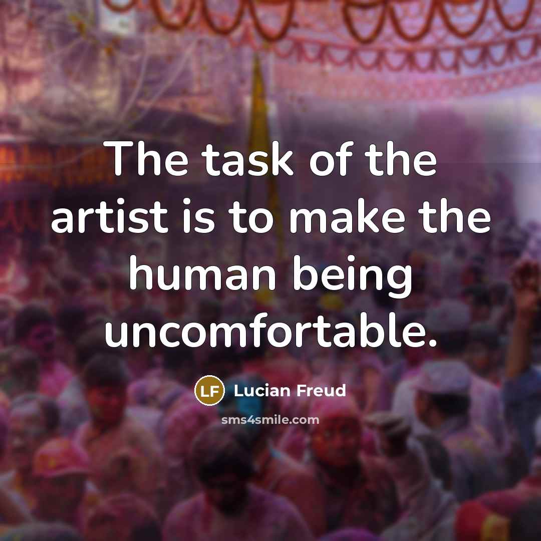 “The task of the artist is to make the human…” quote by Lucian Freud