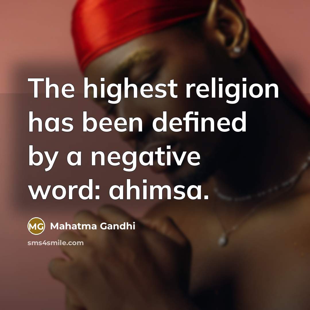 “The highest religion has been defined by a negative word:…” quote by Mahatma Gandhi