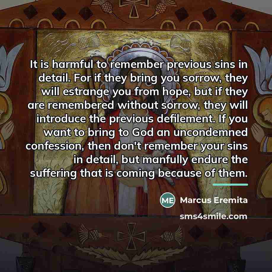 “It is harmful to remember previous sins in detail. For…” quote by Marcus Eremita