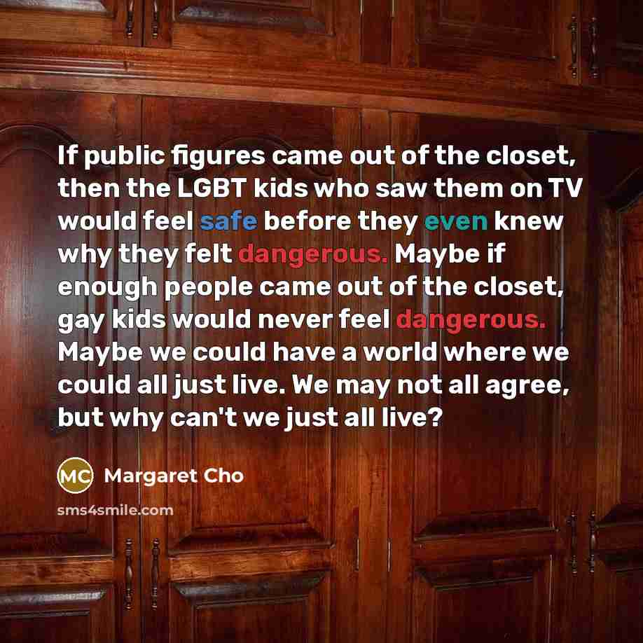 “If public figures came out of the closet, then the…” quote by Margaret Cho