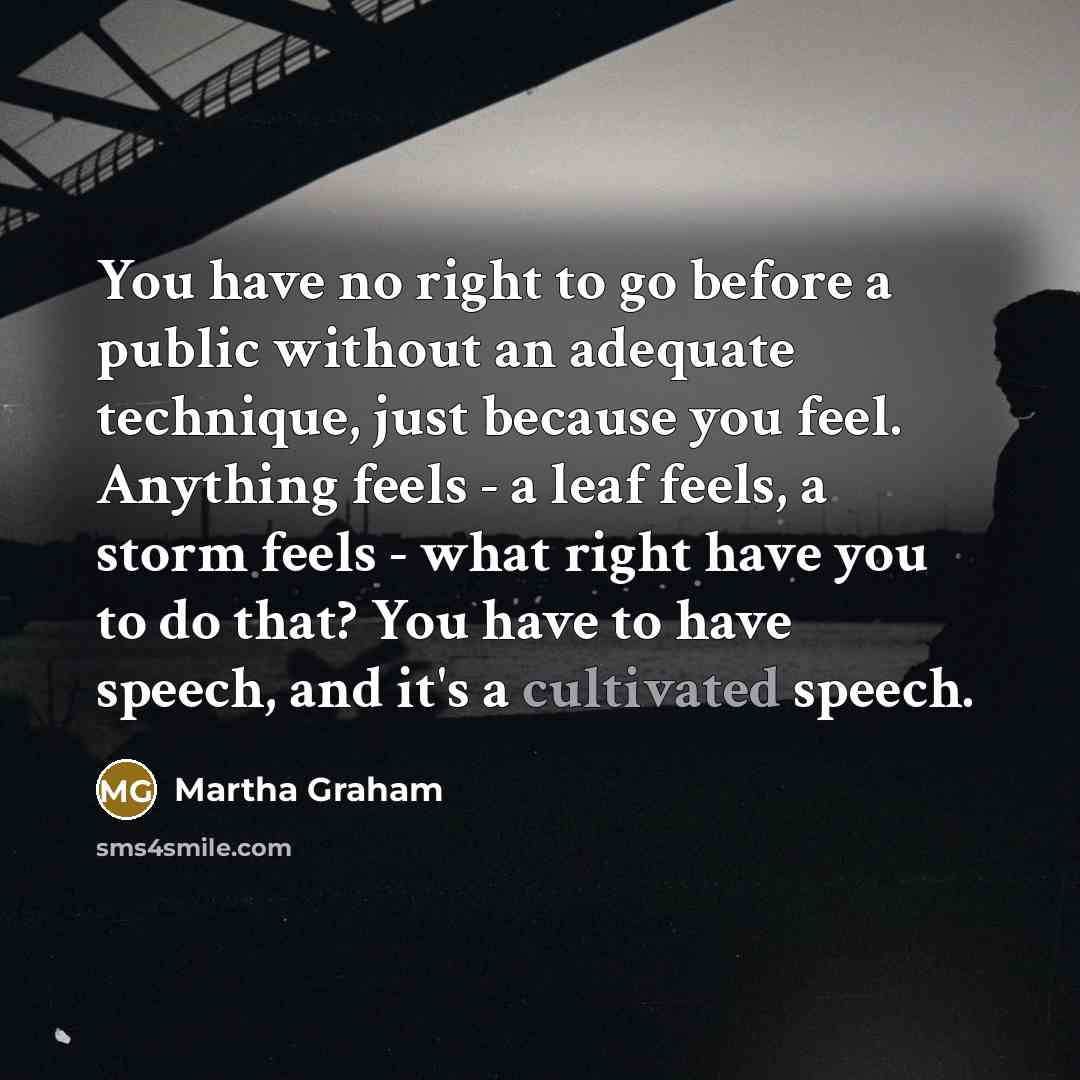 “You have no right to go before a public without…” quote by Martha Graham