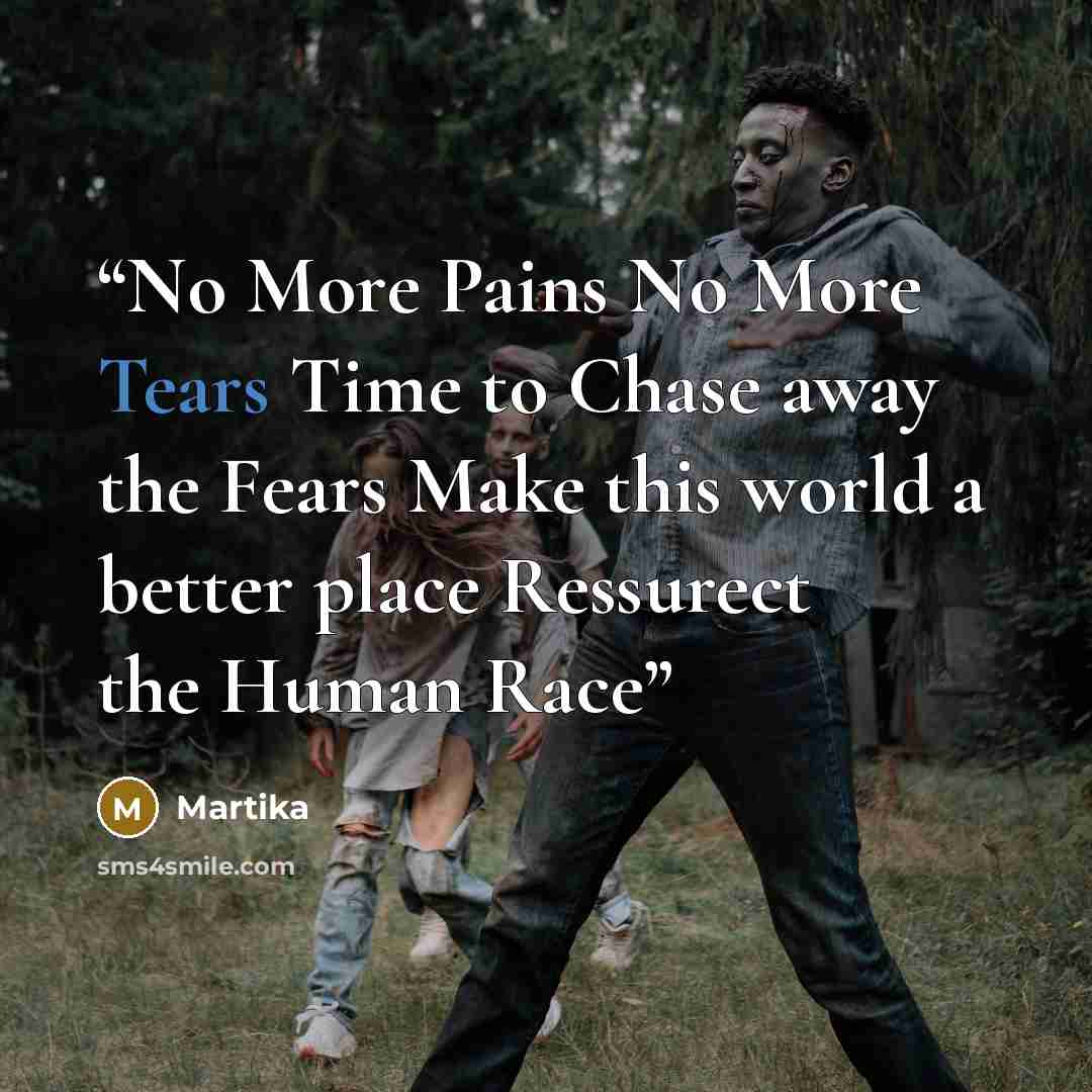 “No More Pains No More Tears Time to Chase away the Fears Make this world a better place Ressurect the Human Race” quote by Martika
