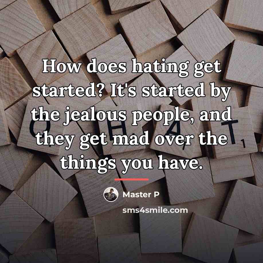 “How does hating get started? It's started by the jealous…” quote by Master P