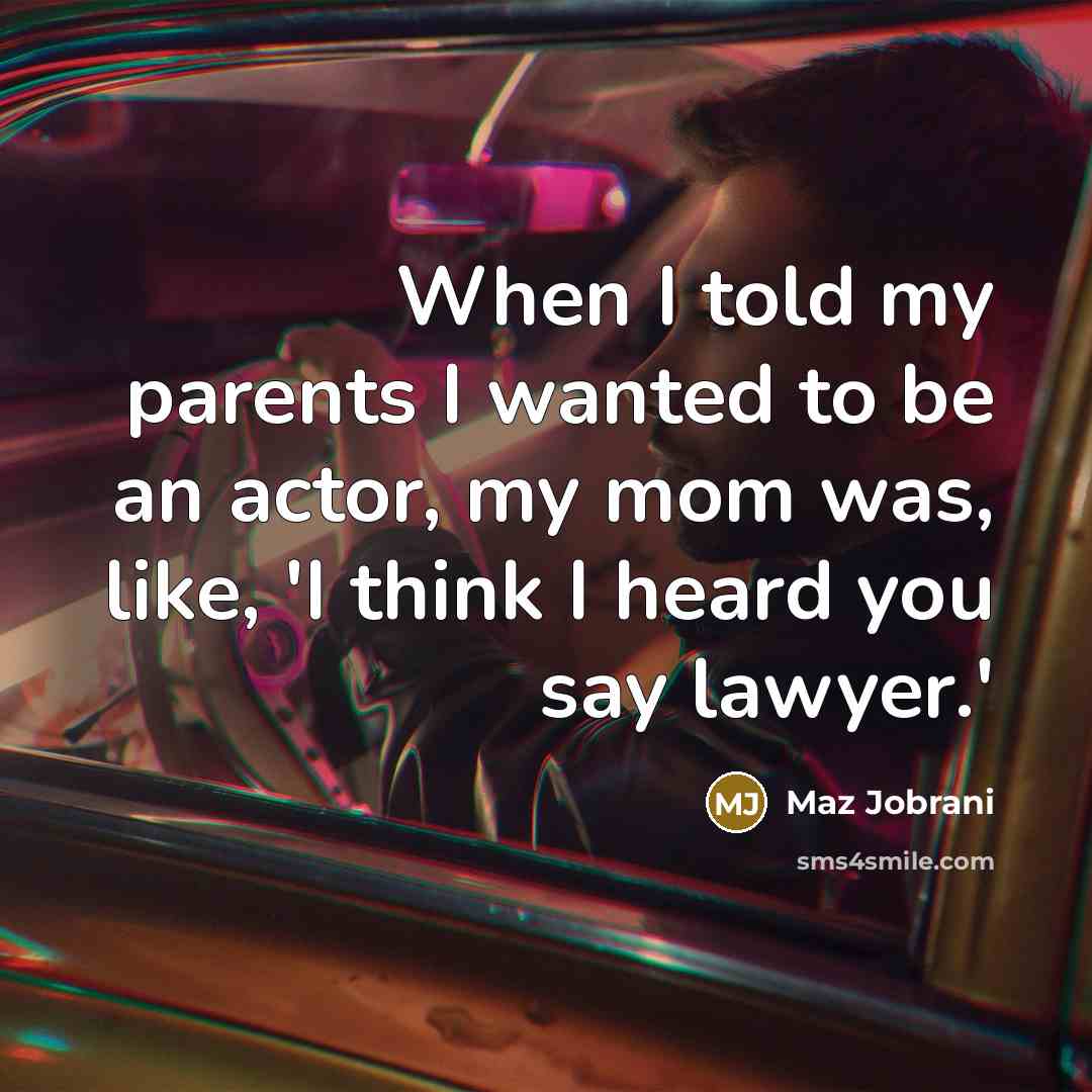 “When I told my parents I wanted to be an…” quote by Maz Jobrani
