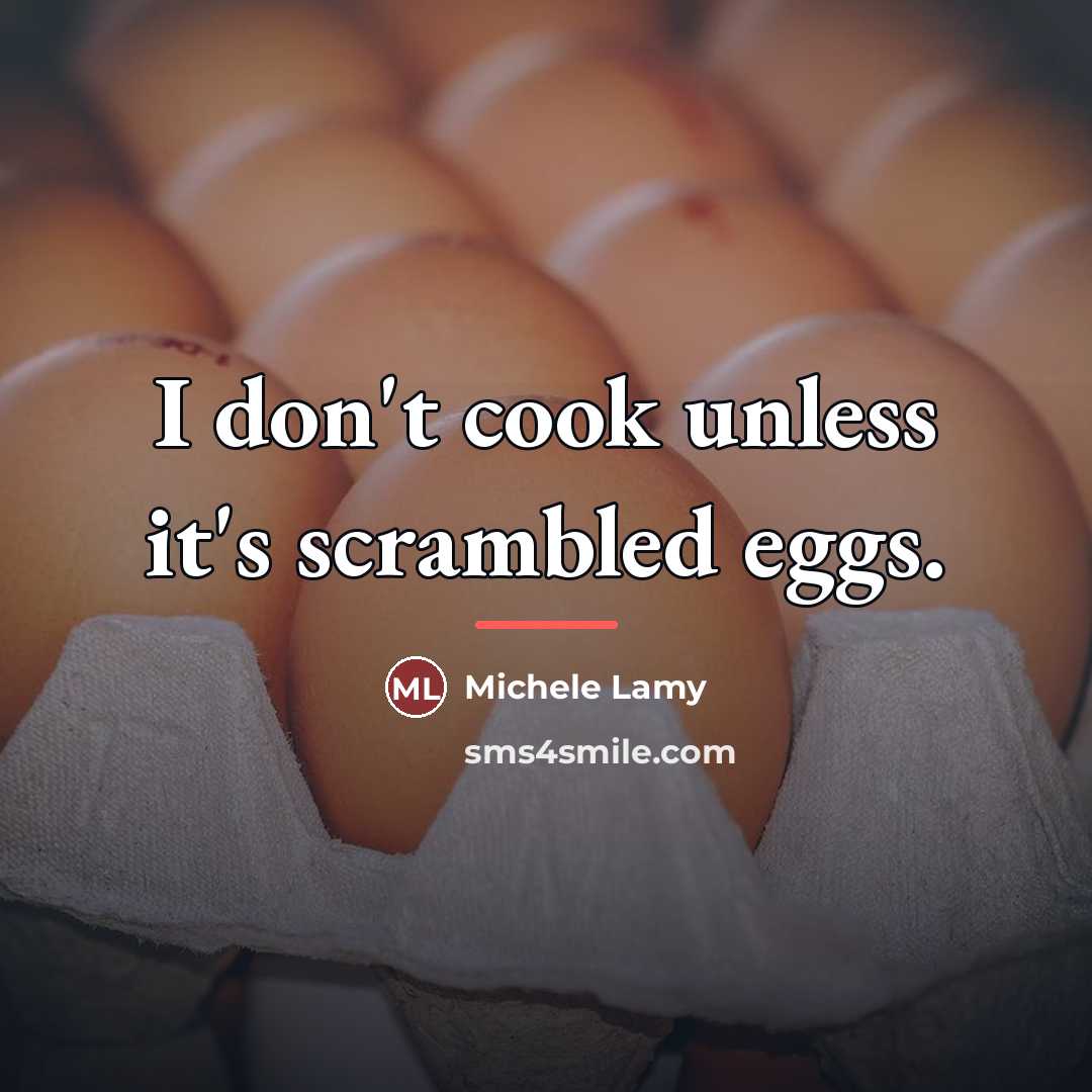“I don't cook unless it's scrambled eggs.…” quote by Michele Lamy