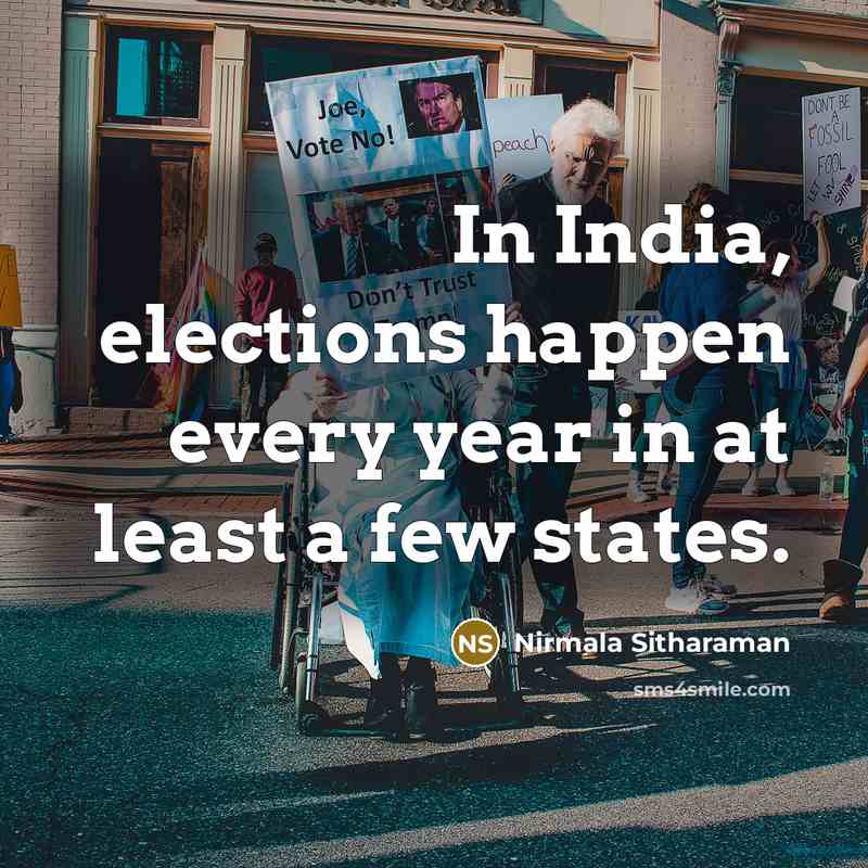 “In India, elections happen every year in at least a…” quote by Nirmala Sitharaman