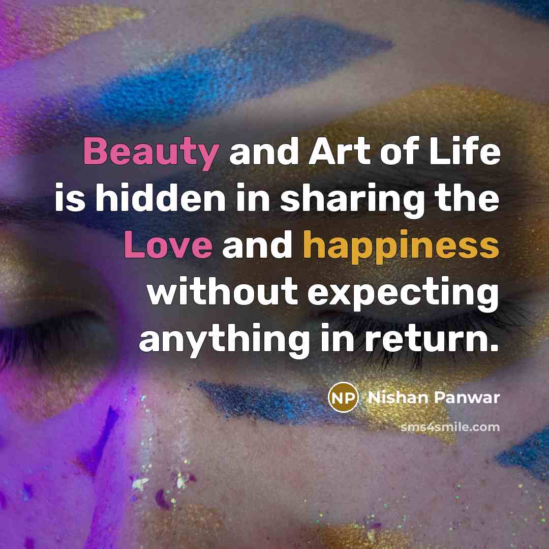“Beauty and Art of Life is hidden in sharing the…” quote by Nishan Panwar