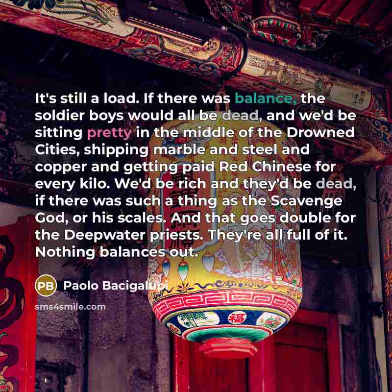 “It's still a load. If there was balance, the soldier…” quote by Paolo Bacigalupi