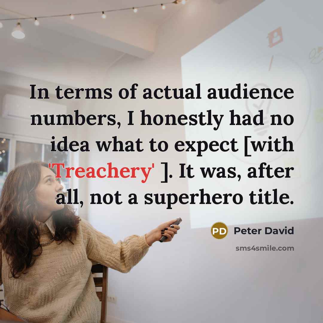 “In terms of actual audience numbers, I honestly had no…” quote by Peter David