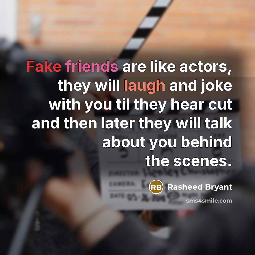 “Fake friends are like actors, they will laugh and joke…” quote by Rasheed Bryant