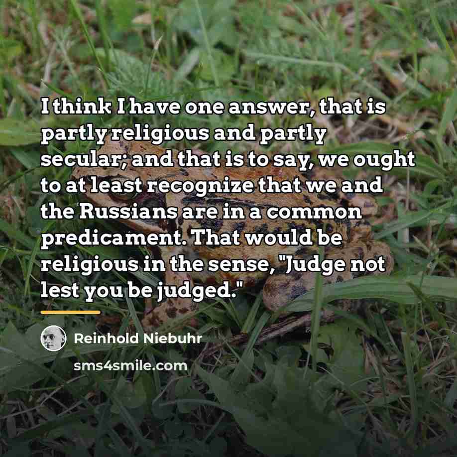 “I think I have one answer, that is partly religious…” quote by Reinhold Niebuhr