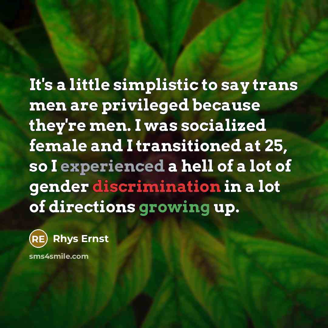 “It's a little simplistic to say trans men are privileged…” quote by Rhys Ernst