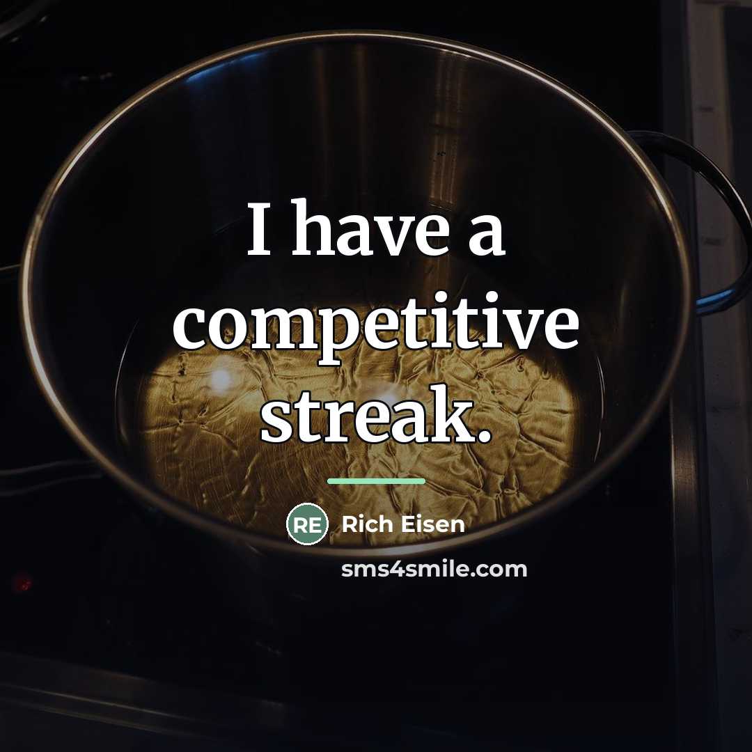 “I have a competitive streak.…” quote by Rich Eisen