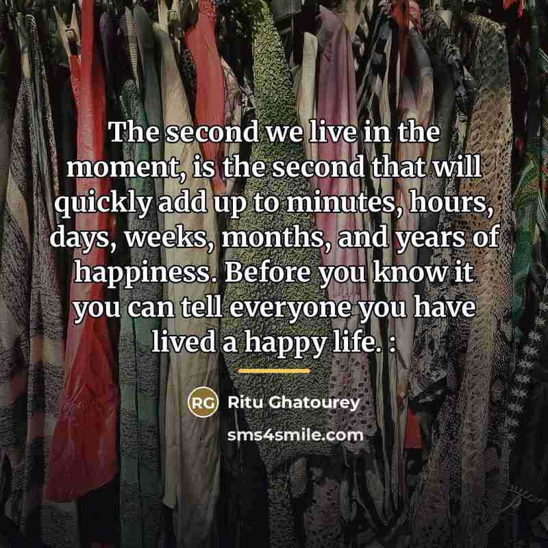 “The second we live in the moment, is the second…” quote by Ritu Ghatourey