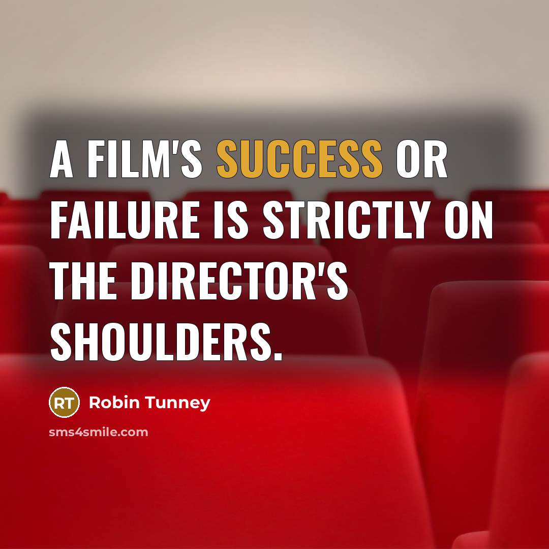 “A film's success or failure is strictly on the director's…” quote by Robin Tunney