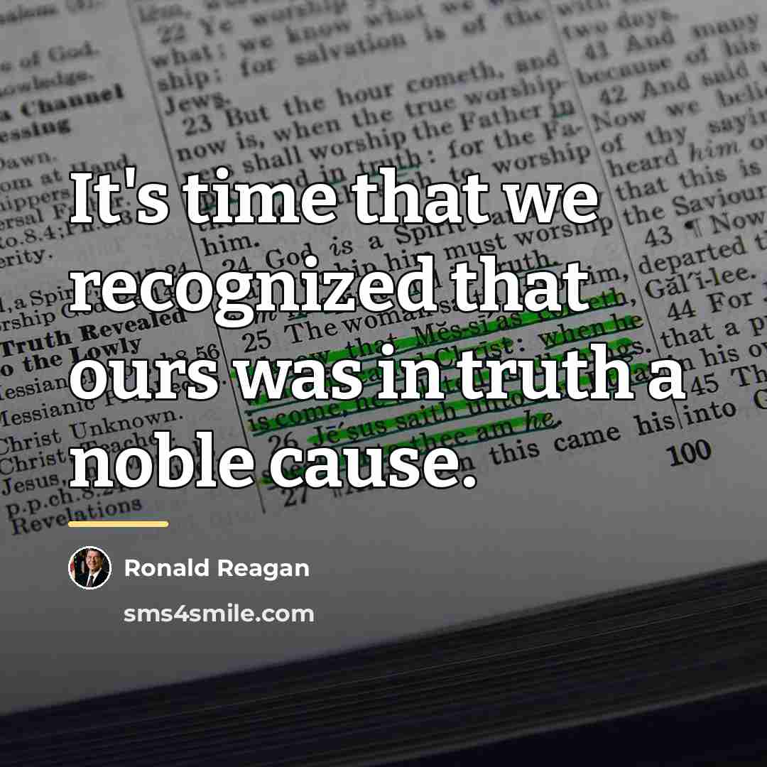 “It's time that we recognized that ours was in truth…” quote by Ronald Reagan