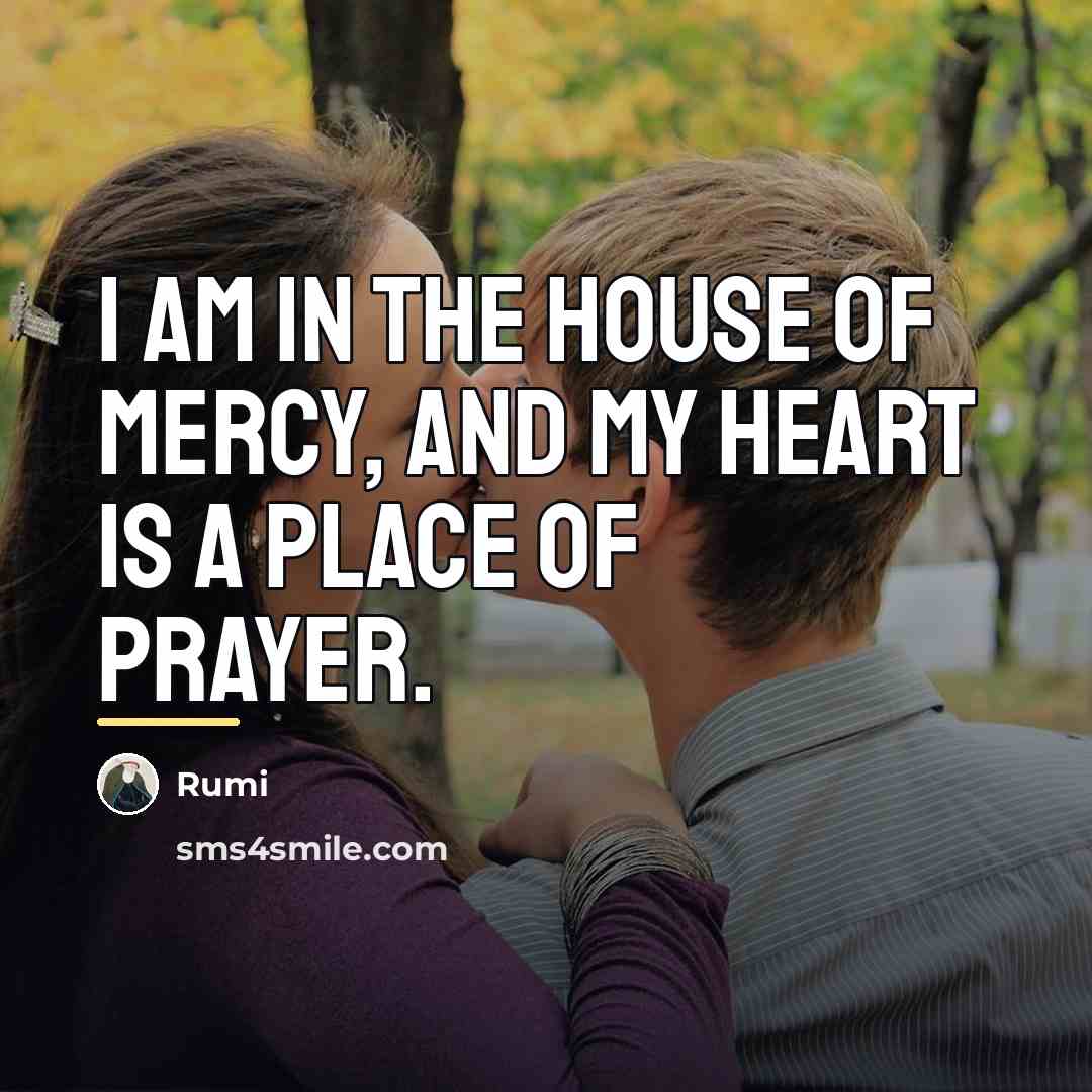 “I am in the House of Mercy, and my heart…” quote by Rumi