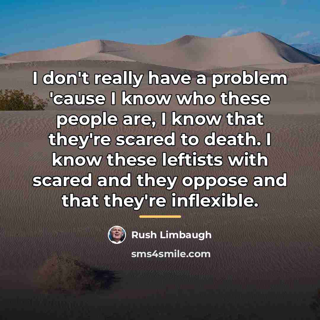 “I don't really have a problem 'cause I know who…” quote by Rush Limbaugh