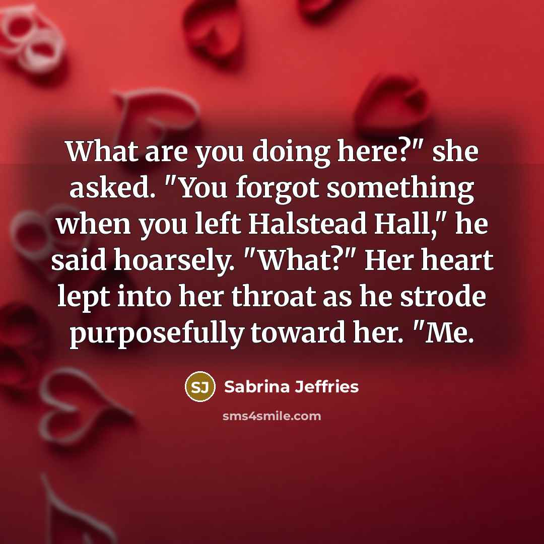 “What are you doing here?" she asked. "You forgot something…” quote by Sabrina Jeffries