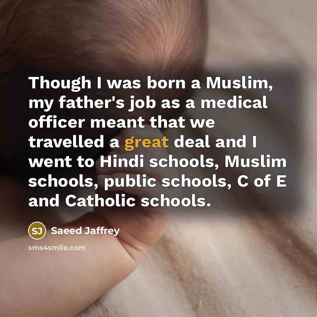“Though I was born a Muslim, my father's job as…” quote by Saeed Jaffrey