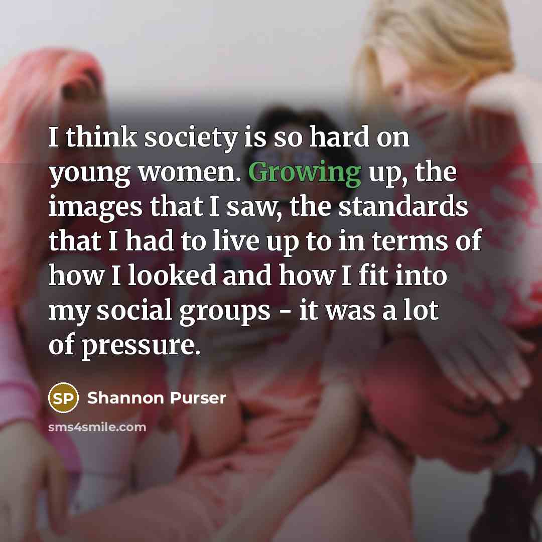 “I think society is so hard on young women. Growing…” quote by Shannon Purser