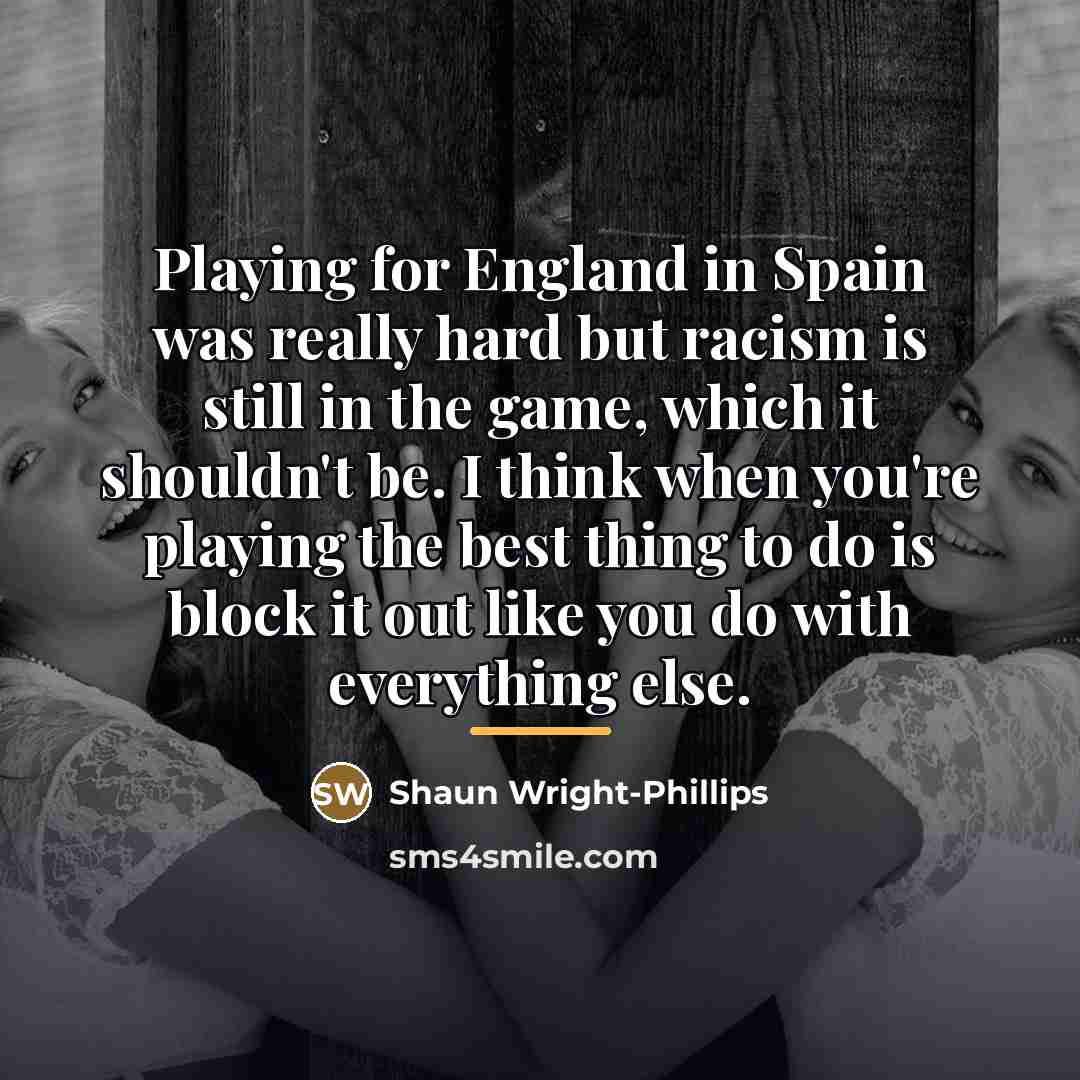 “Playing for England in Spain was really hard but racism…” quote by Shaun Wright-Phillips