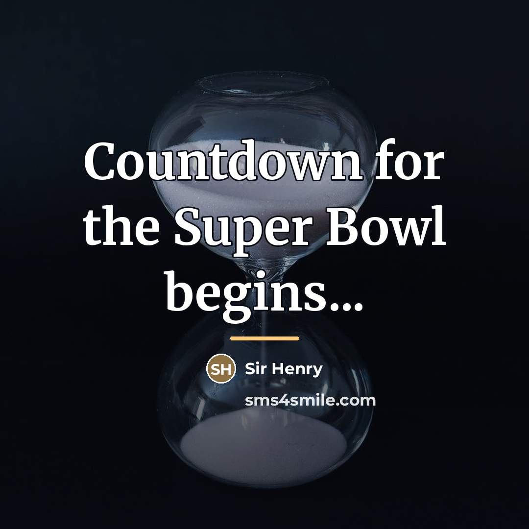 “Countdown for the Super Bowl begins...…” quote by Sir Henry