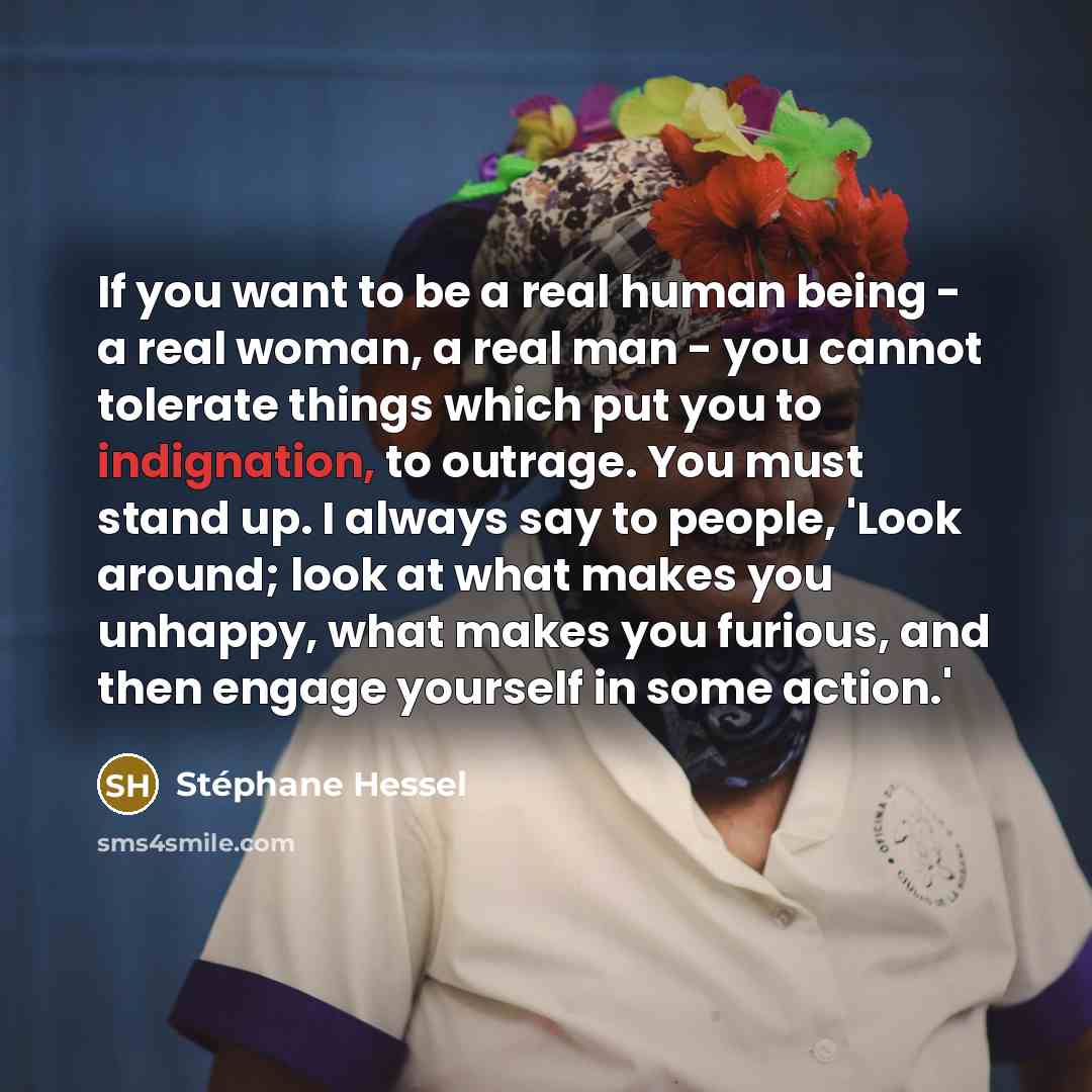 “If you want to be a real human being -…” quote by Stephane Hessel