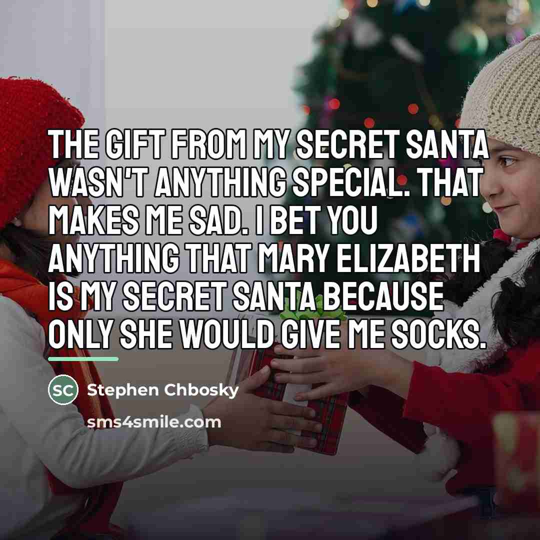 “The gift from my Secret Santa wasn't anything special. That…” quote by Stephen Chbosky