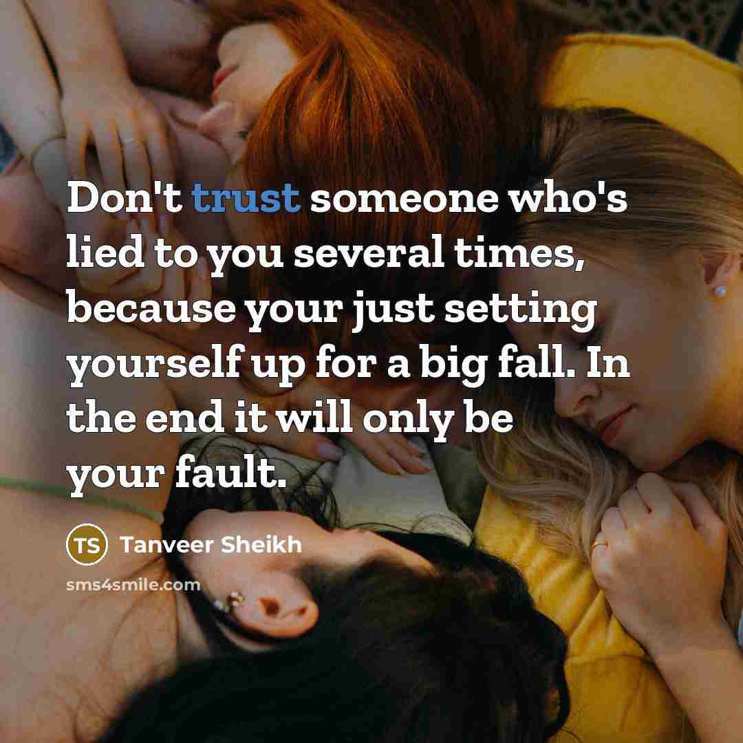 “Don't trust someone who's lied to you several times, because…” quote by Tanveer Sheikh