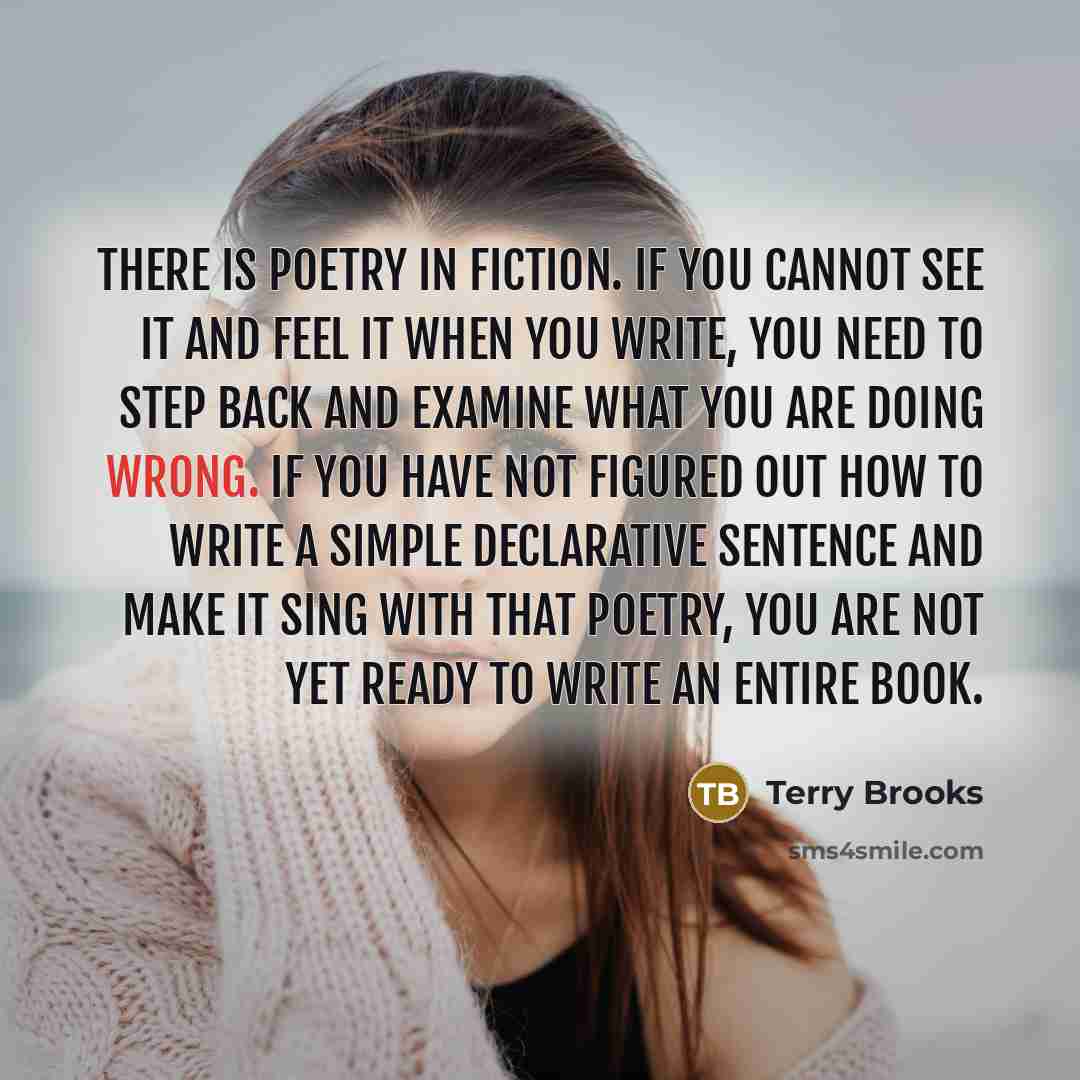 “There is poetry in fiction. If you cannot see it…” quote by Terry Brooks