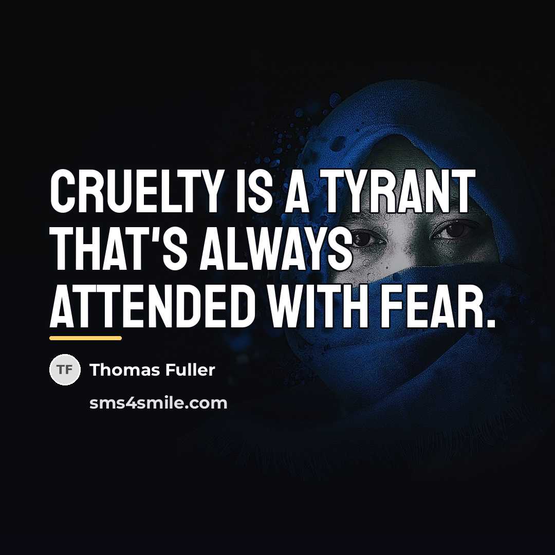 “Cruelty is a tyrant that's always attended with fear.…” quote by Thomas Fuller