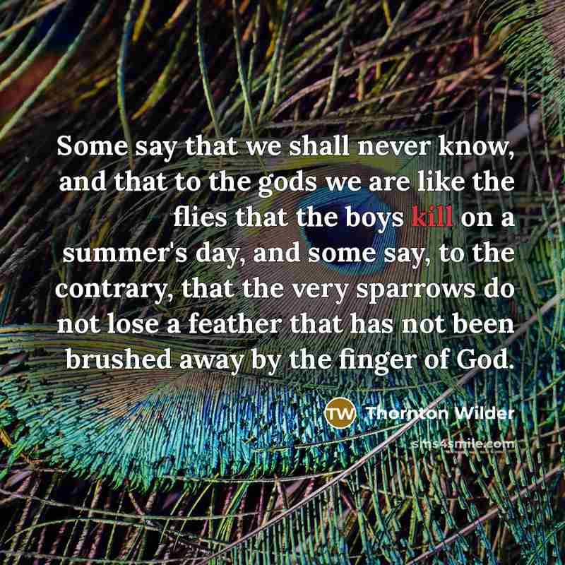 “Some say that we shall never know, and that to…” quote by Thornton Wilder