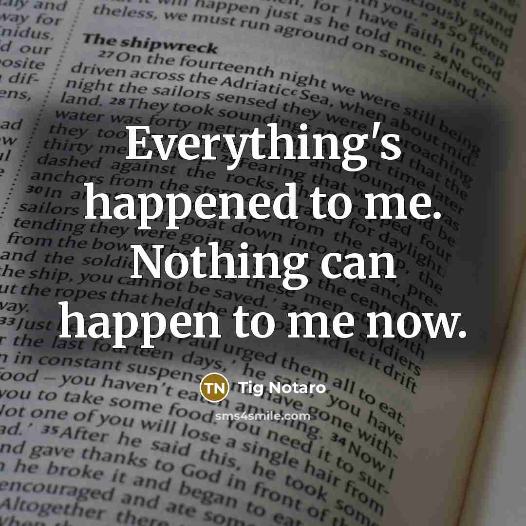 “Everything's happened to me. Nothing can happen to me now.…” quote by Tig Notaro