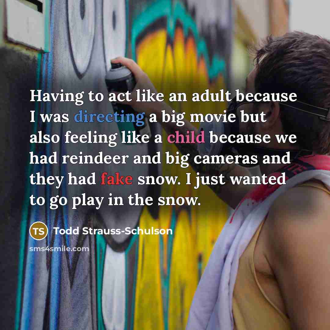 “Having to act like an adult because I was directing…” quote by Todd Strauss-Schulson