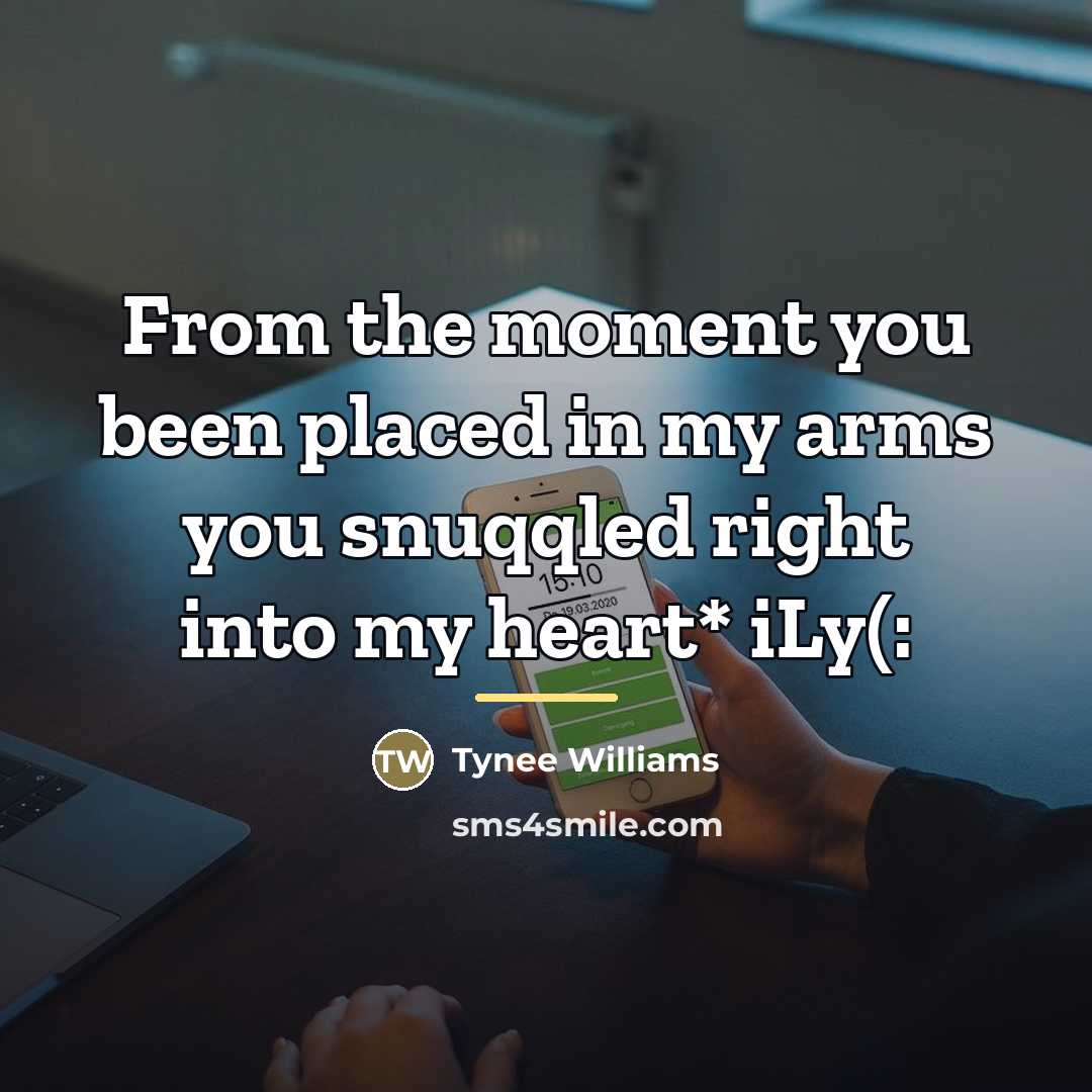 “From the moment you been placed in my arms you…” quote by Tynee Williams