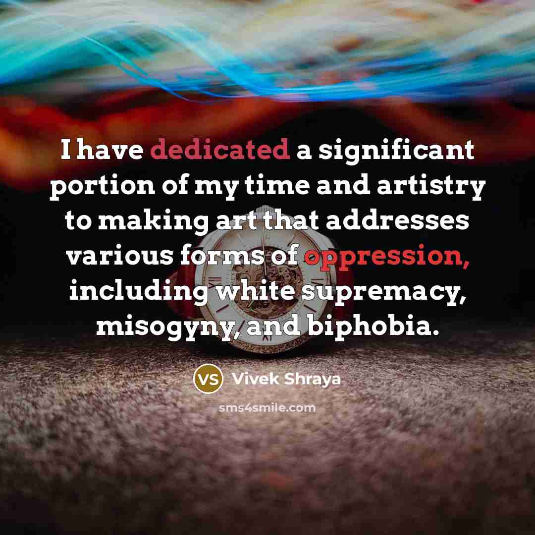 “I have dedicated a significant portion of my time and…” quote by Vivek Shraya