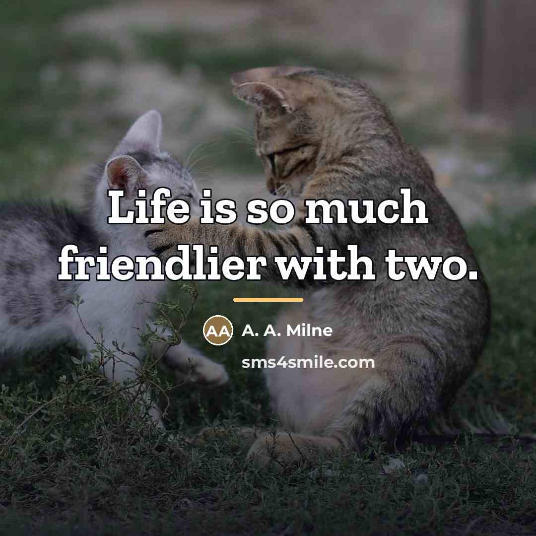 “Life is so much friendlier with two.…” quote by A. A. Milne