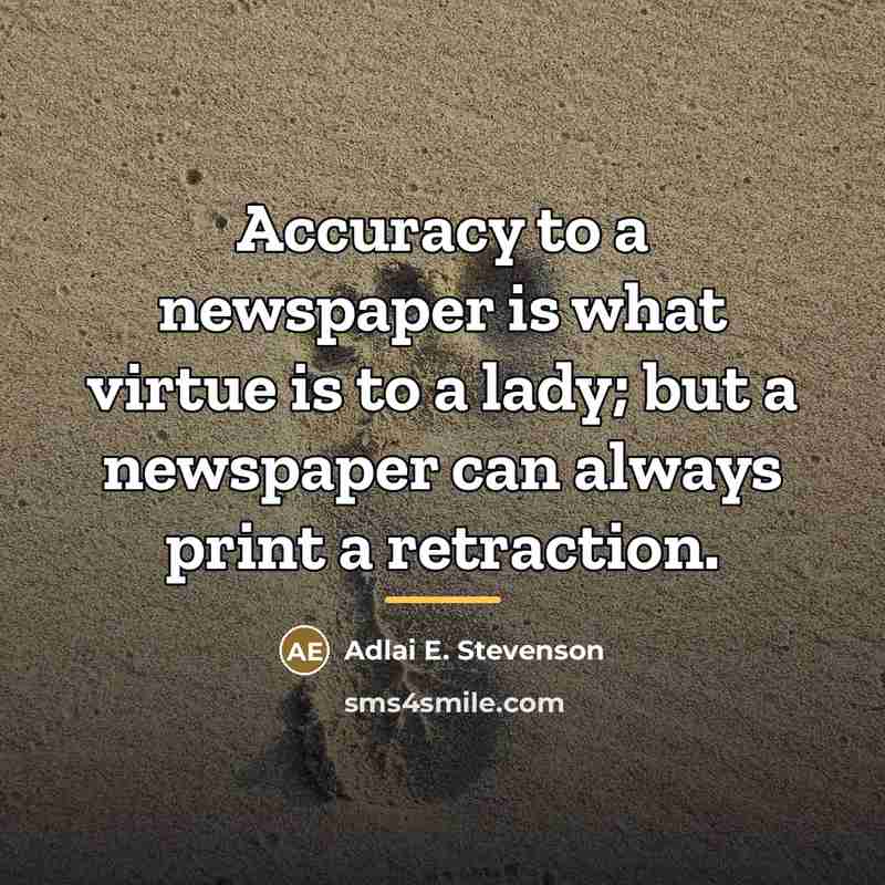 “Accuracy to a newspaper is what virtue is to a…” quote by Adlai E. Stevenson