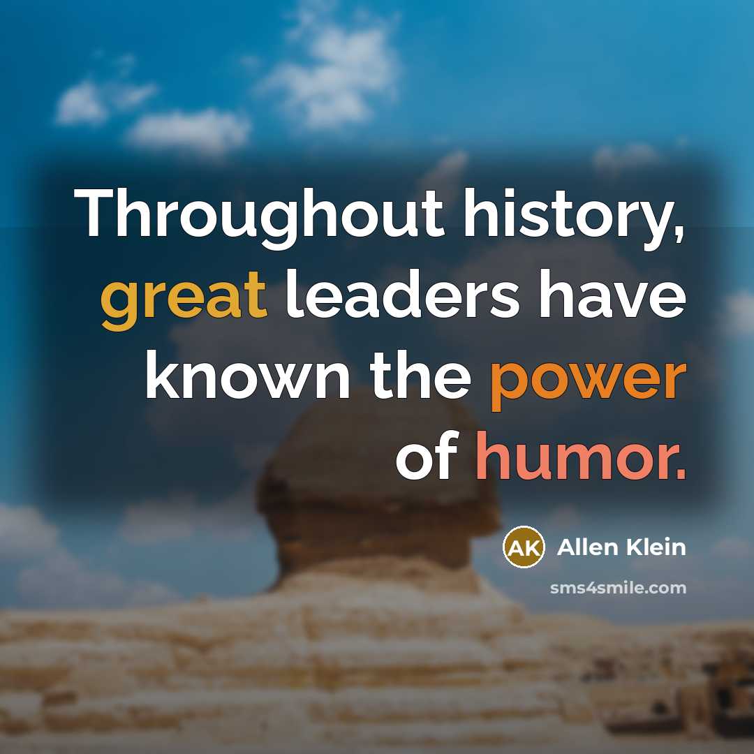 “Throughout history, great leaders have known the power of humor.…” quote by Allen Klein