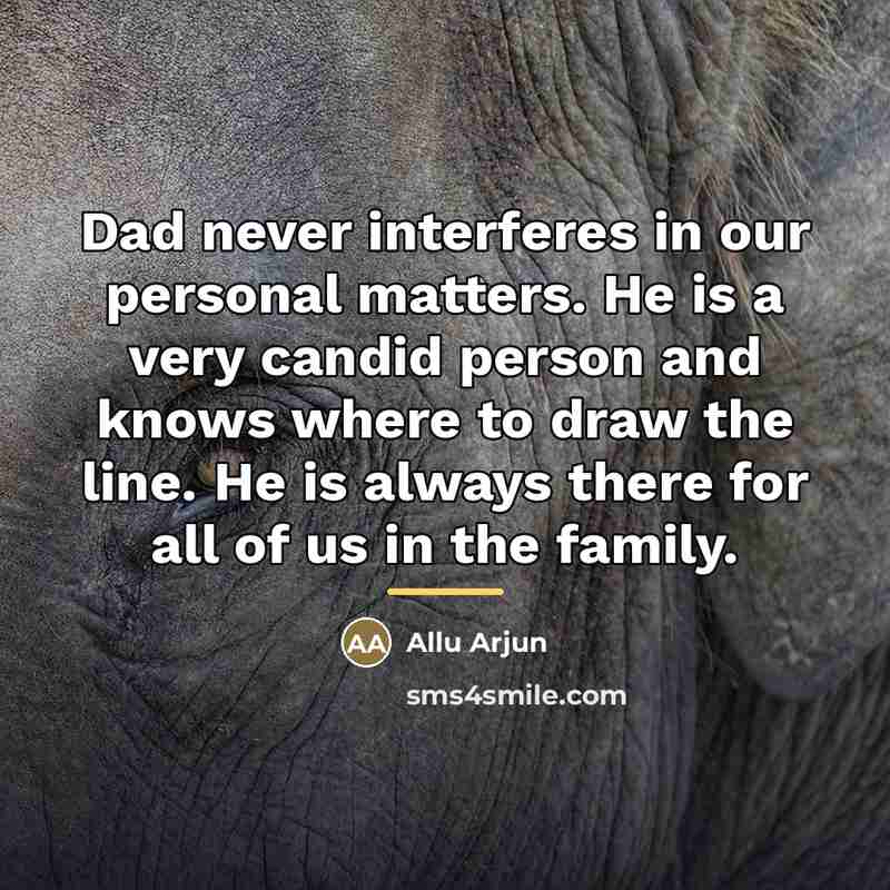“Dad never interferes in our personal matters. He is a…” quote by Allu Arjun