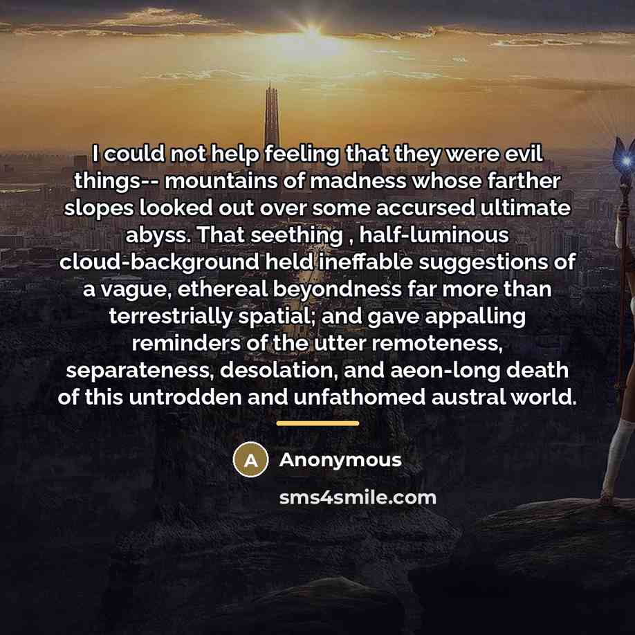 “I could not help feeling that they were evil things--…” quote by Anonymous