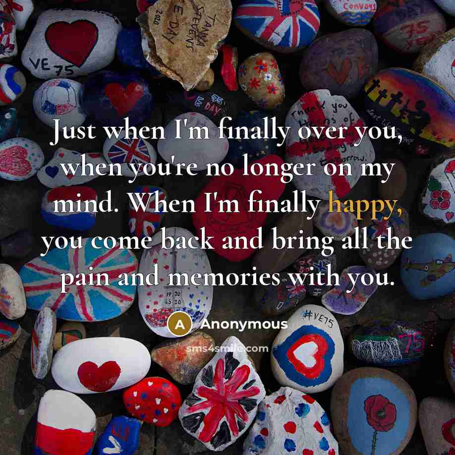 “Just when I'm finally over you, when you're no longer…” quote by Anonymous