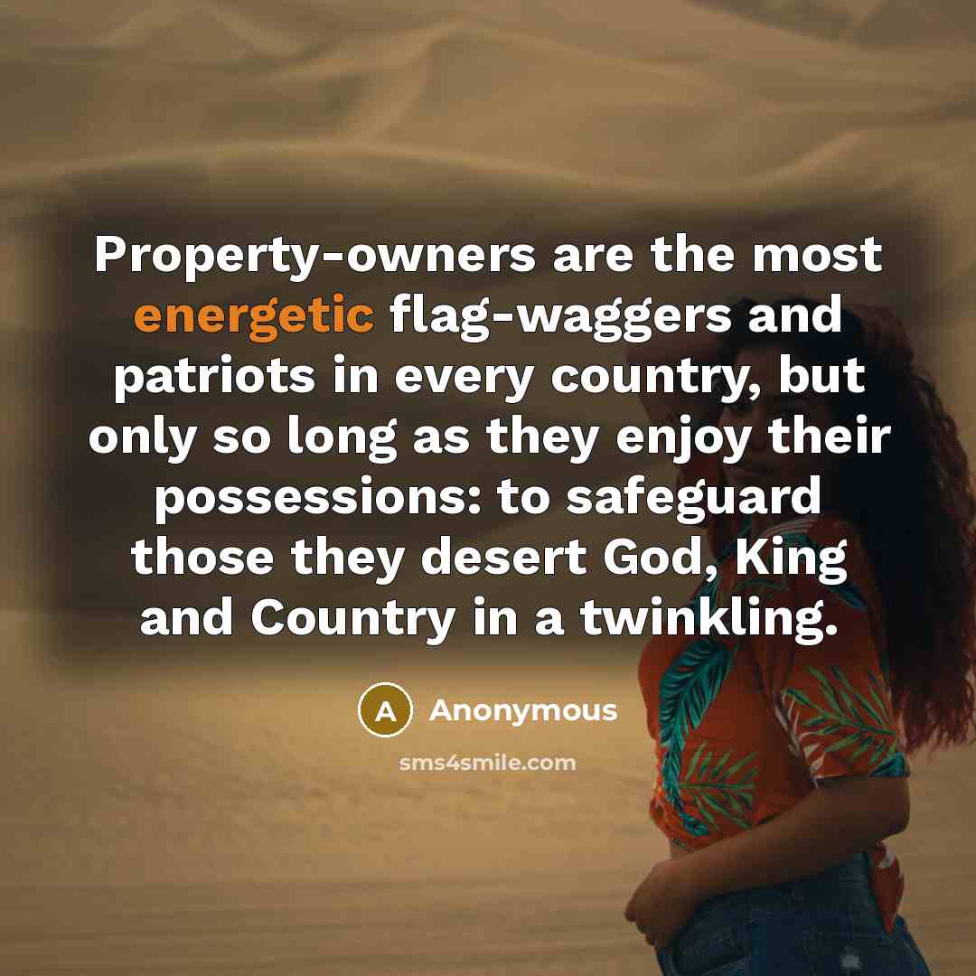“Property-owners are the most energetic flag-waggers and patriots in every…” quote by Anonymous