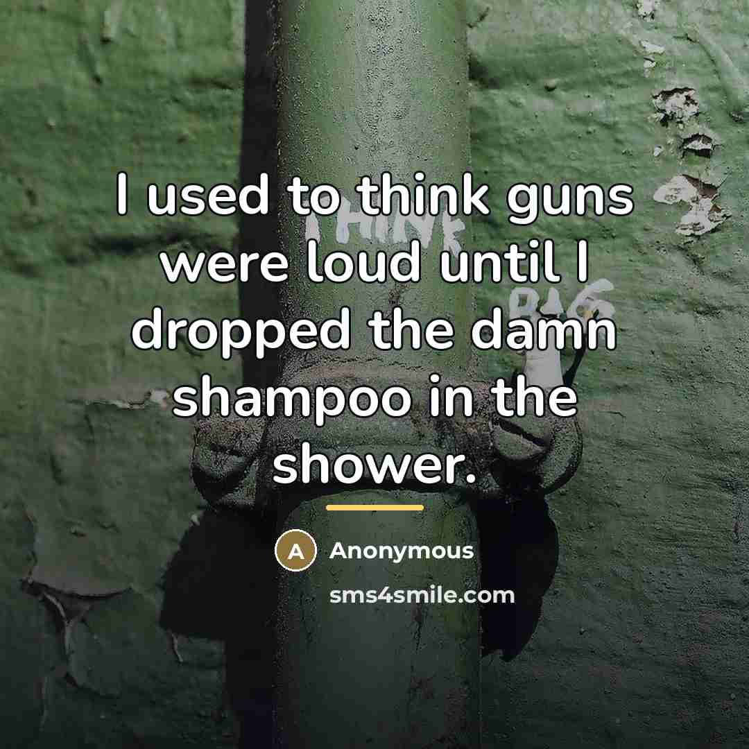 “I used to think guns were loud until I dropped…” quote by Anonymous
