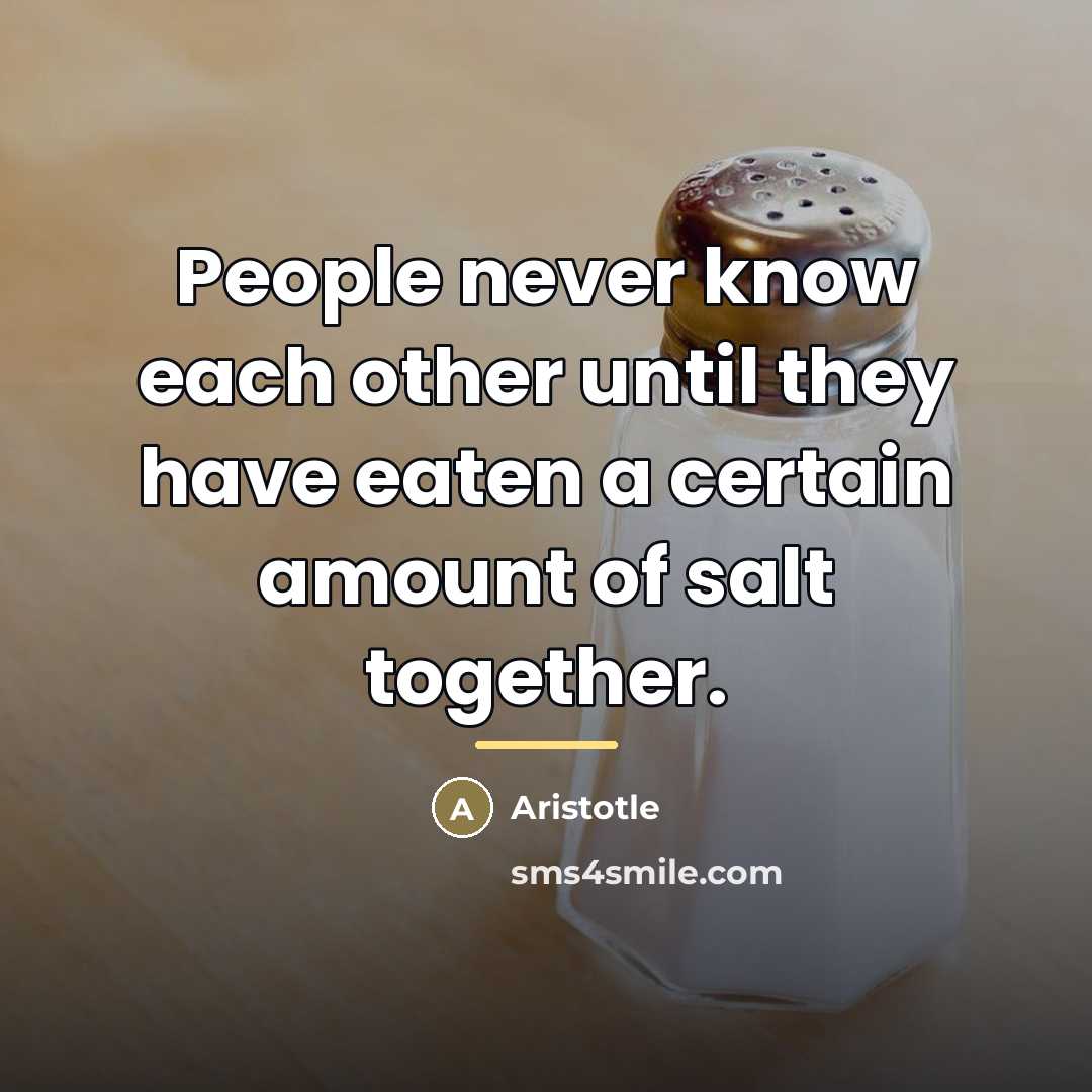 “People never know each other until they have eaten a…” quote by Aristotle